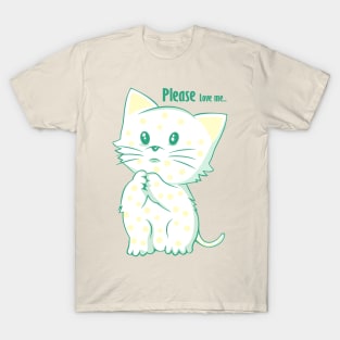 Cat Please love me T-Shirt